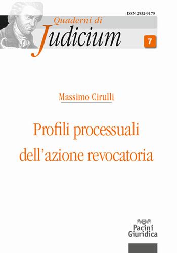 Profili interdisciplinari dell'azione revocatoria - Massimo Cirulli - Libro Pacini Editore 2020, Quaderni di Judicium | Libraccio.it