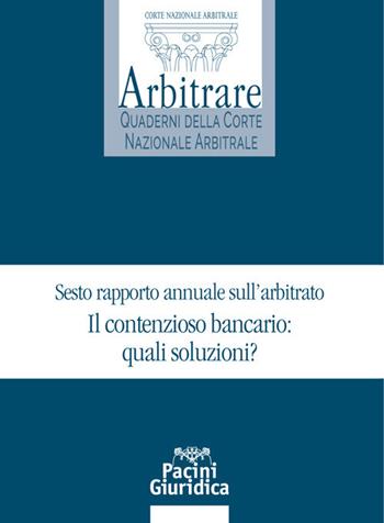 Il contenzioso bancario: quali soluzioni?  - Libro Pacini Giuridica 2020 | Libraccio.it