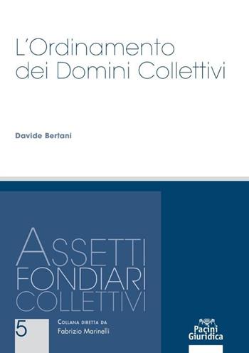 L'ordinamento dei domini collettivi - Davide Bertani - Libro Pacini Giuridica 2020, Assetti fondiari collettivi | Libraccio.it