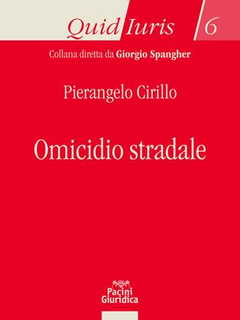 Omicidio stradale - Cirillo - Libro Pacini Giuridica 2020 | Libraccio.it