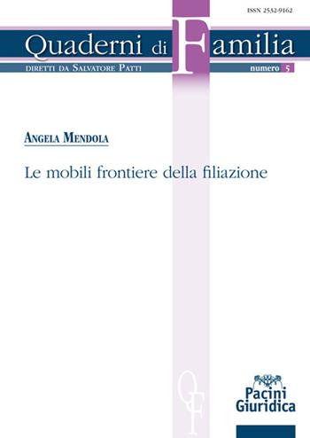 Le mobili frontiere della filiazione - Angela Mendola - Libro Pacini Giuridica 2020, Quaderni di familia | Libraccio.it