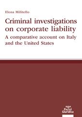 Criminal investigations on corporate liability. A comparative account on Italy and the United States