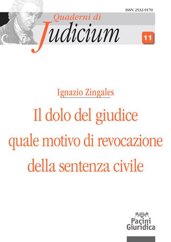 Il dolo del giudice quale motivo di revocazione della sentenza civile - Ignazio Zingales - Libro Pacini Giuridica 2020, Quaderni di Judicium | Libraccio.it