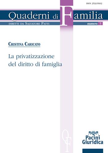 La privatizzazione del diritto di famiglia - Cristina Caricato - Libro Pacini Giuridica 2020, Quaderni di familia | Libraccio.it