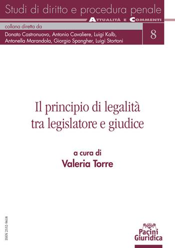 Il principio di legalità tra il legislatore e giudice  - Libro Pacini Giuridica 2020, Studi di diritto e procedura penale | Libraccio.it