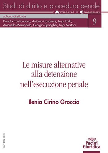 Le misure alternative alla detenzione nell'esecuzione penale - Ilenia Cirino Groccia - Libro Pacini Giuridica 2021, Studi di diritto e procedura penale | Libraccio.it