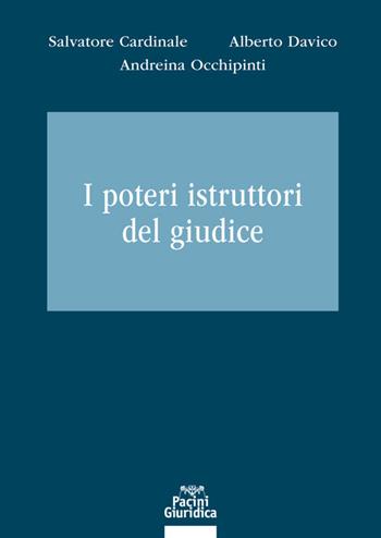 I poteri istruttori del giudice - Salvatore Cardinale, Alberto Davico, Andreina Occhipinti - Libro Pacini Giuridica 2021, Diritto | Libraccio.it
