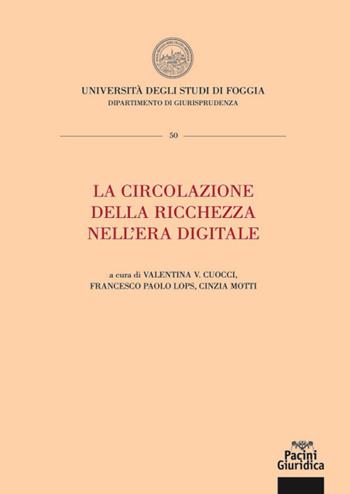 La circolazione della ricchezza nell'era digitale. Atti della Summer school 2020 - Lops, Motti - Libro Pacini Giuridica 2021 | Libraccio.it
