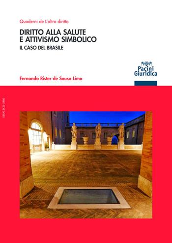 Diritto alla salute e attivismo simbolico. Il caso del Brasile - Fernando Rister de Sousa Lima - Libro Pacini Giuridica 2021 | Libraccio.it