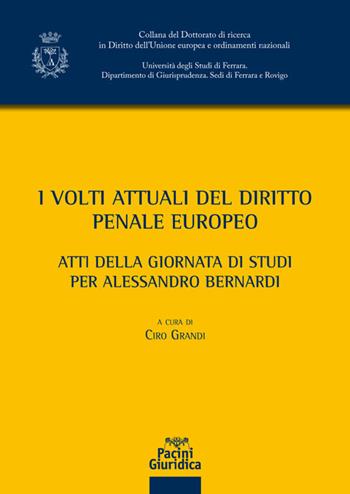 Volti attuali del diritto penale europeo  - Libro Pacini Giuridica 2021, Collana del Dottorato di ricerca in Diritto dell'Unione europea e ordinamenti nazionali | Libraccio.it