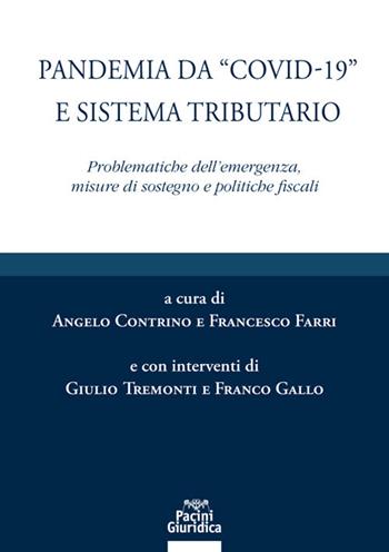 Pandemia da «Covid-19» e sistema tributario. Problematiche dell’emergenza, misure di sostegno e politiche fiscali - Farri - Libro Pacini Giuridica 2021, Diritto | Libraccio.it