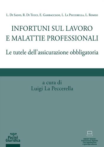 Infortuni sul lavoro e malattie professionali. Le tutele dell'assicurazione obbligatoria  - Libro Pacini Giuridica 2021 | Libraccio.it