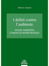 I delitti contro l'ambiente. Analisi normativa e prassi giurisprudenziali