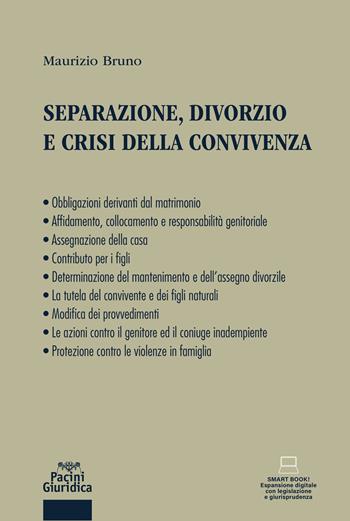 Separazione, divorzio e crisi della convivenza. - Maurizio Bruno - Libro Pacini Giuridica 2021 | Libraccio.it
