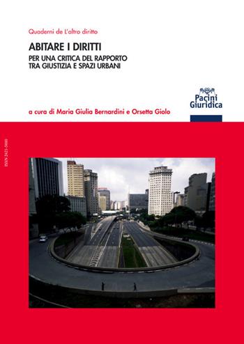 Abitare i diritti. Per una critica del rapporto tra giustizia e spazi urbani - Orsetta Giolo - Libro Pacini Giuridica 2021 | Libraccio.it