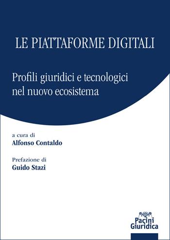 Le piattaforme digitali. Profili giuridici e tecnologici del nuovo ecosistema  - Libro Pacini Giuridica 2021 | Libraccio.it