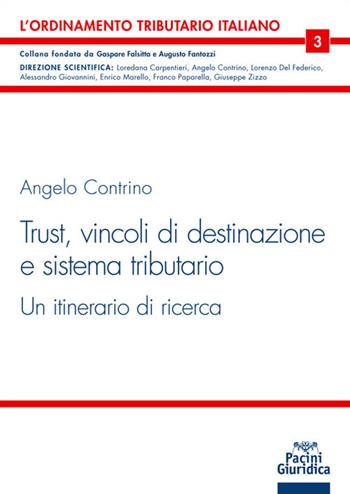 Trust. Vincoli di destinazione e sistema tributario. Un itinerario di ricerca - Angelo Contrino - Libro Pacini Giuridica 2021, L' ordinamento tributario italiano | Libraccio.it