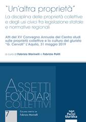 «Un'altra proprietà». La disciplina delle proprietà collettive e degli usi civici fra legislazione statale e normative regionali. Atti del 15º Convegno annuale del Centro studi sulle proprietà collettive e la cultura del giurista «G. Cervati» (L’Aquila, 31 maggio 2019)
