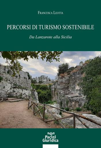 Percorsi di turismo sostenibile. Da Lanzarote alla Sicilia - Francesca Leotta - Libro Pacini Giuridica 2022, Diritto | Libraccio.it
