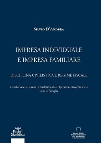 Impresa individuale e impresa familiare - Silvio D'Andrea - Libro Pacini Giuridica 2022 | Libraccio.it