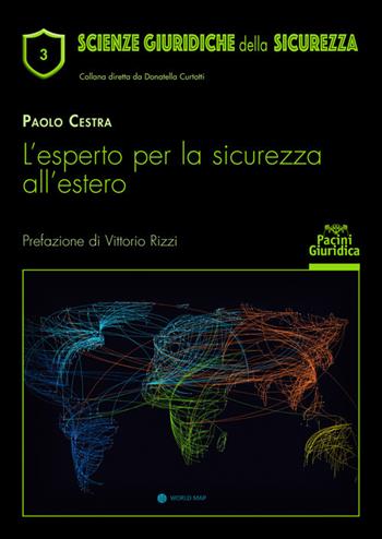 Esperto per la sicurezza all'estero - Paolo Cestra - Libro Pacini Giuridica 2022, Scienze giuridiche della sicurezza | Libraccio.it