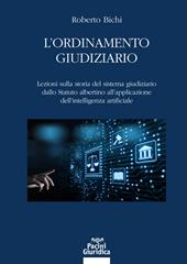 L'ordinamento giudiziario. Lezioni sulla storia del sistema giudiziario dallo Statuto albertino all’applicazione dell’intelligenza artificiale