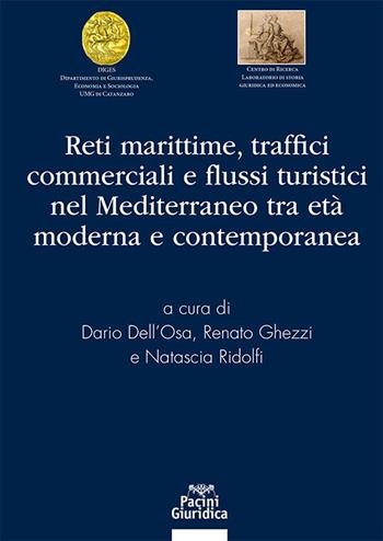 Reti marittime traffici commerciali e flussi turistici nel mediterraneo tra età moderna e contemporanea - Dario Dell'Osa, Renato Ghezzi, Natascia Ridolfi - Libro Pacini Giuridica 2022 | Libraccio.it