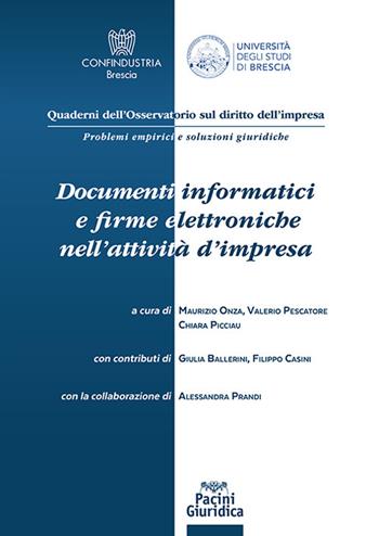 Documenti informatici e firme elettroniche nell’attività d’impresa - Giulia Ballerini, Filippo Casini, Alessandra Prandi - Libro Pacini Giuridica 2022, Quaderni dell'Osservatorio sul diritto dell'impresa. Problemi empirici e soluzioni giuridiche | Libraccio.it