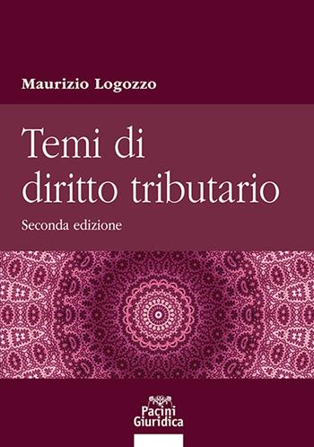 Temi di diritto tributario - Maurizio Lagozzo - Libro Pacini Giuridica 2022 | Libraccio.it