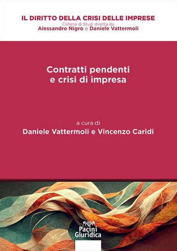 I contratti pendenti nelle procedure di soluzione della crisi  - Libro Pacini Giuridica 2022, Il diritto della crisi delle imprese | Libraccio.it