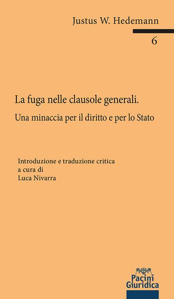Fuga nelle clausole generali. Una minaccia per il diritto e per lo stato - Nivarra - Libro Pacini Giuridica 2022 | Libraccio.it