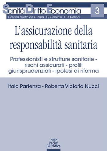 L' assicurazione della responsabilità sanitaria - Italo Partenza, Roberta Victoria Nucci - Libro Pacini Giuridica 2022, Sanità diritto economia | Libraccio.it