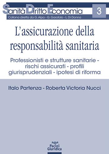 L'assicurazione della responsabilità sanitaria - Italo Partenza, Roberta Victoria Nucci - Libro Pacini Giuridica 2022, Sanità diritto economia | Libraccio.it