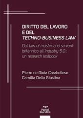 Diritto del lavoro e del techno-business law. Dal law of master and servant britannico all’Industry 5.0: un research textbook