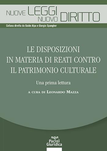 Le disposizioni in materia di reati contro il patrimonio culturale. Una prima lettura  - Libro Pacini Giuridica 2022, Nuove leggi. Nuovo diritto | Libraccio.it