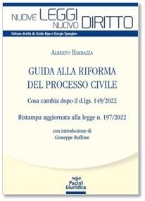 Guida alla riforma del processo civile. Cosa cambia dopo il d.lgs. 149/2022 - Alberto Barbazza - Libro Pacini Giuridica 2023 | Libraccio.it