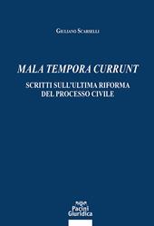 Mala tempora currunt. Scritti sull’ultima riforma del processo civile