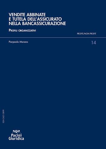Vendite abbinate e tutela dell'assicurato nella bancassicurazione. Profili organizzativi - Pierpaolo Marano - Libro Pacini Giuridica 2023, Profit/non profit. Studi di diritto dell'economia | Libraccio.it