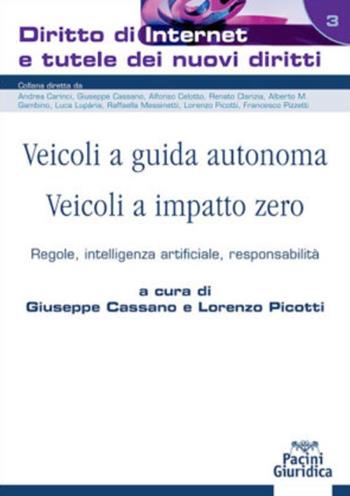 Veicoli a guida autonoma. Veicoli a impatto zero. Regole, intelligenza artificiale, responsabilità - Picotti - Libro Pacini Giuridica 2023, Diritto di internet | Libraccio.it