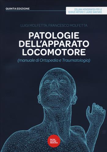 Patologie dell'apparato locomotore (manuale di ortopedia e traumatologia) - Luigi Molfetta, Francesco Molfetta - Libro Pacini Giuridica 2023 | Libraccio.it