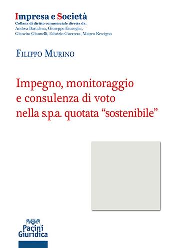 Impegno monitoraggio e consulenza di voto nella s.p.a. quotata «sostenibile» - Filippo Murino - Libro Pacini Giuridica 2023 | Libraccio.it