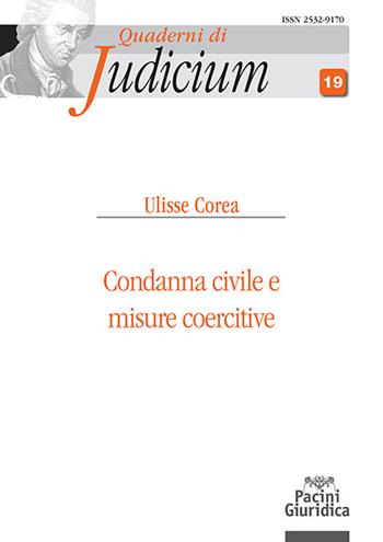 Condanna civile e misure coercitive - Ulisse Corea - Libro Pacini Giuridica 2023, Quaderni di Judicium | Libraccio.it