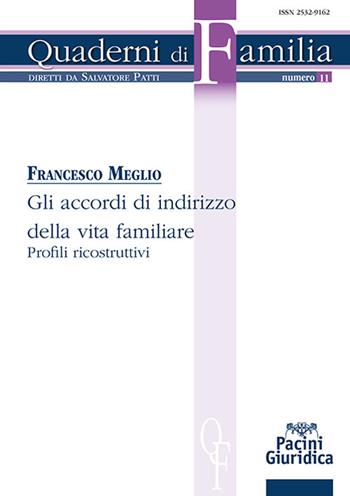 Gli accordi di indirizzo della vita familiare. Profili ricostruttivi - Francesco Meglio - Libro Pacini Giuridica 2023, Quaderni di familia | Libraccio.it