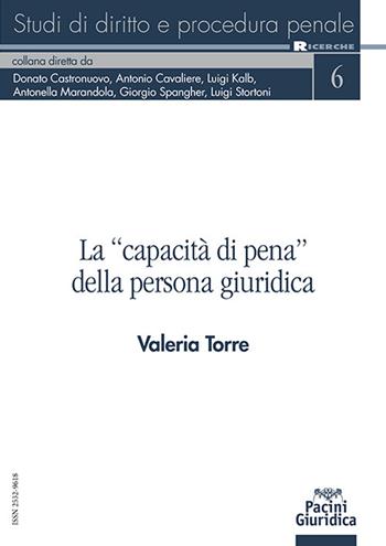 La «capacità di pena» della persona giuridica - Valeria Torre - Libro Pacini Giuridica 2023, Studi di diritto e procedura penale | Libraccio.it