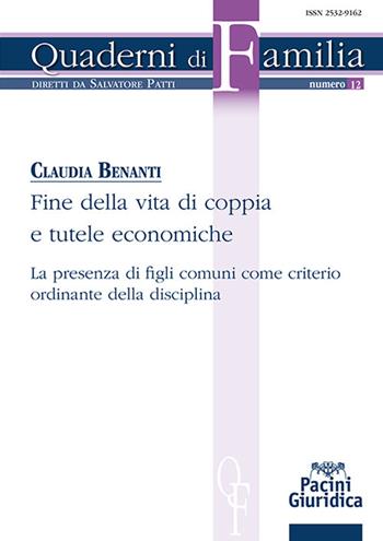 Fine della vita di coppia e tutele economiche. La presenza di figli comuni come criterio ordinante della disciplina - Claudia Benanti - Libro Pacini Giuridica 2023, Quaderni di familia | Libraccio.it