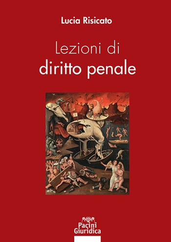 Lezioni di diritto penale - Lucia Risicato - Libro Pacini Giuridica 2023, Diritto | Libraccio.it