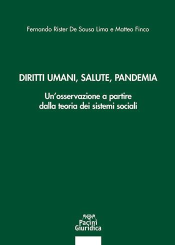 Diritti umani, salute, pandemia. Un'osservazione a partire dalla teoria dei sistemi sociali - Matteo Finco, Fernando Rister de Sousa Lima - Libro Pacini Giuridica 2023, Diritto | Libraccio.it