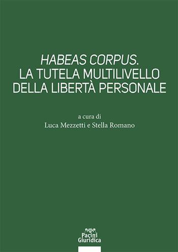 Habeas corpus. La tutela multilivello della libertà personale - Romano - Libro Pacini Giuridica 2023, Diritto | Libraccio.it