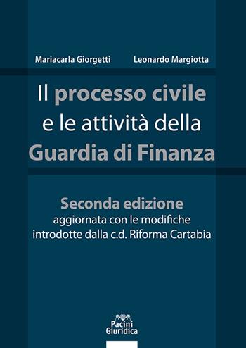 Il processo civile e le attività della Guardia di Finanza - Mariacarla Giorgetti, Leonardo Margiotta - Libro Pacini Giuridica 2023 | Libraccio.it