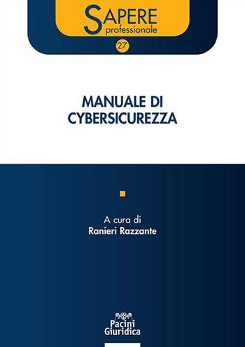 Manuale di cybersicurezza  - Libro Pacini Giuridica 2023, Sapere professionale | Libraccio.it
